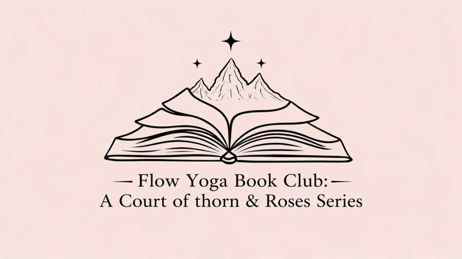 Flow Yoga Book Club: A Court of Thorns and Roses at Flow Yoga Cedar Park in Cedar Park